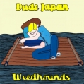 Dude Japan / Weed Hounds - split 7"