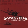 Wasted - Can't Wash Off the Stains CDEP