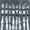 Ruin You! - s/t 7"