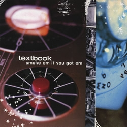 Textbook - Smoke Em if you Got Em CD