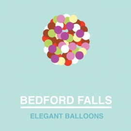 Bedford Falls - Elegant Balloons CD