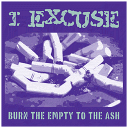I Excuse - Burn The Empty to the Ash CD